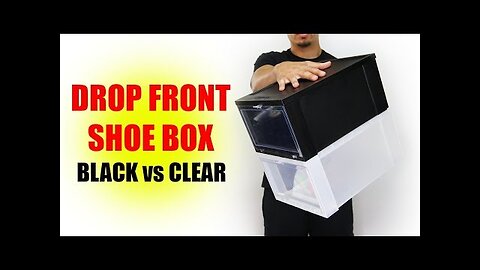 Drop Front Shoe Box CLEAR vs BLACK Containers (What's better?)