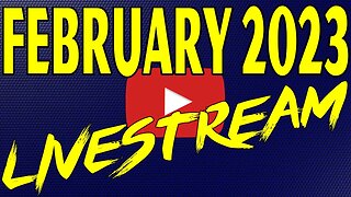 🔴February 2023 Livestream