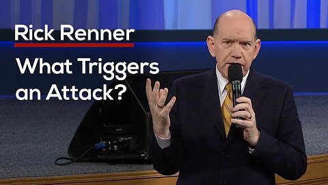 What Triggers An Attack? — Rick Renner