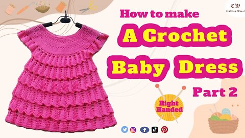 How to make a crochet baby dress - Part 2 ( Right - Handed) - Crafting Wheel.