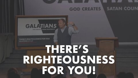 Galatians #4 - There’s Righteousness for YOU!