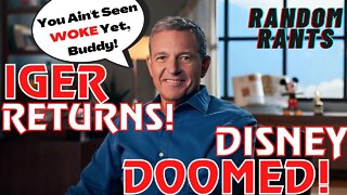 Random Rants: IGER RETURNS! Disney CEO Bob Chapek Is Replaced By Former CEO In A Stunning Move!