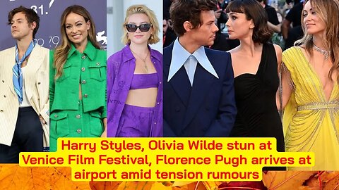 Harry Styles, Olivia Wilde stun at Venice Film Festival, Florence Pugh arrives at airport... 😟