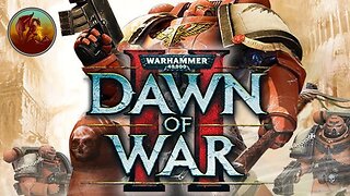 Warhammer 40,000: Dawn of War II | A Dollop Of Dawn | Part 10