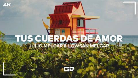 Julio Melgar - Tus Cuerdas de Amor (Lyrics) feat. Lowsan Melgar (4K)