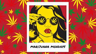 Marijuana Mondays - Episode 008