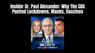 Insider Dr. Paul Alexander: Why The CDC Pushed Lockdowns, Masks, Vaccines