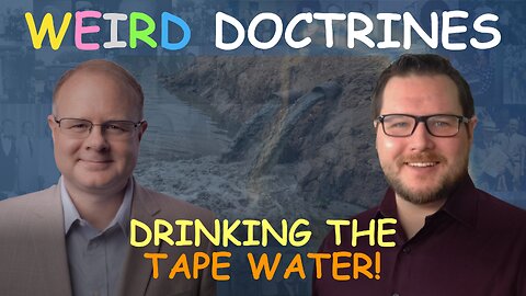 Weird Doctrines: Drinking the Tape Water - Episode 61 Wm Branham Research