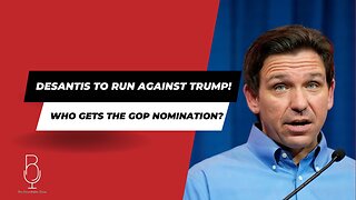 DeSantis To Run Against Trump! | Who Gets The GOP Nomination?