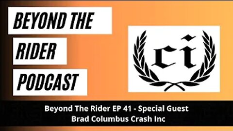 Beyond the Rider EP 41 - Special Guest - Brad Columbus Crash Inc