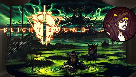 Blightbound: The Beginning of the End