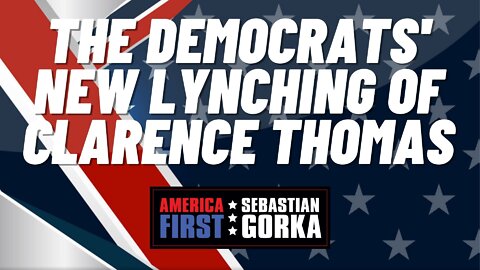 Sebastian Gorka FULL SHOW: The Democrats' new lynching of Clarence Thomas