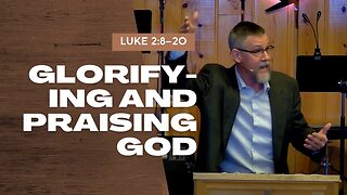 Glorifying and Praising God — Luke 2:8–20 (Christmas 2022)