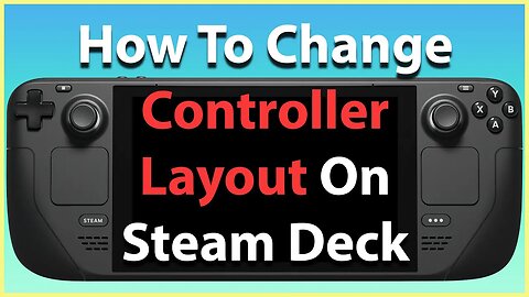 How To Change Controller Layout On The Steam Deck