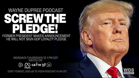 Crystal Clear: Trump Will Not Sign GOP Loyalty Pledge | The Wayne Dupree Show With Wayne Dupree