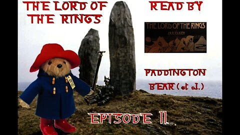 Episode 11: The Lord Of The Rings Read By Paddington Bear et al.(Read by Michael Hordern, Ian Holm)