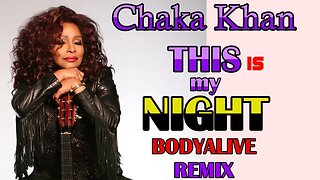 Chaka Khan - This Is My Night (BodyAlive Multitracks Remix) 💯% 𝐓𝐇𝐄 𝐑𝐄𝐀𝐋 𝐎𝐍𝐄! 👍