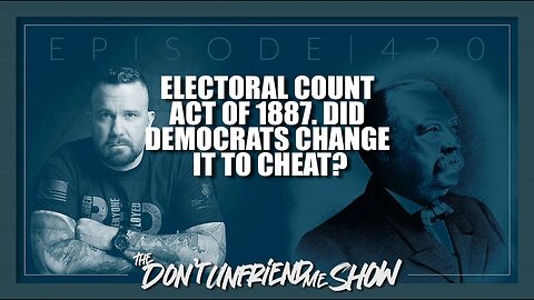 Did Democrats just change the Electoral Count Act of 1887 so they can cheat? Ep.420 | 26DEC22