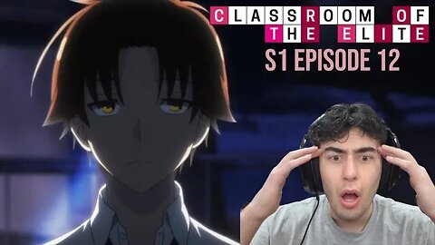 SEASON FINALE | Classroom of The Elite Reaction | S1 Ep 12