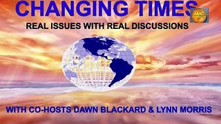 Changing Times 11/30/2022 hosted by Lynn Morris and Dawn Blackard