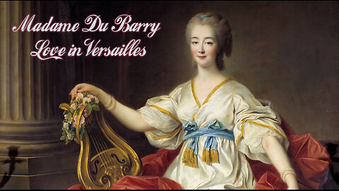 Secrets of History | Madame Du Barry - Love in Versailles