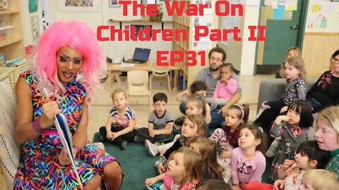 The War On Children Part II EP31