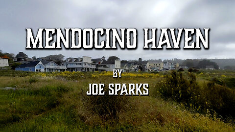 "Mendocino Haven" music video by Joe Sparks