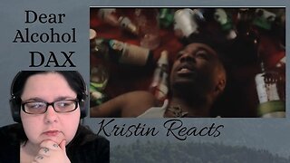 Kristin Reacts - Dax - Dear Alcohol