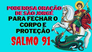 Poderosa Oração de São Jorge para fechar o corpo e proteção com o Salmo 91