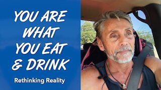 Rethinking Reality: You Are What You Eat And Drink | Dr. Robert Cassar