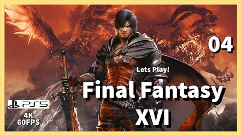 Lets Play Final Fantasy XVI (PS5. Long Play) - Episode 04 #ffxvi