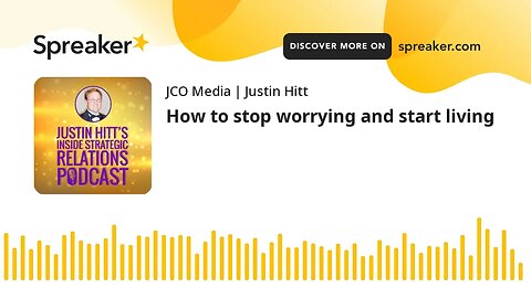 How to stop worrying and start living