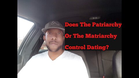 Does The Patriarchy Or The Matriarchy Control Dating