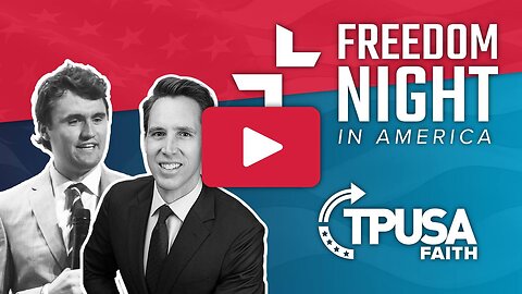 TPUSA Faith presents Freedom Night in America with Charlie Kirk and Josh Hawley