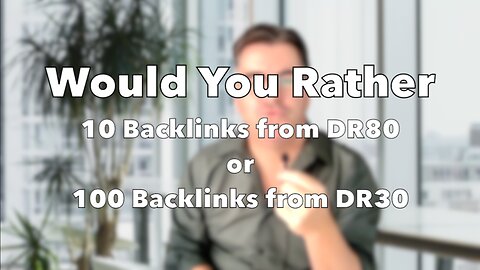 Would you rather have 10 backlinks from DR 80 websites for 100 from DR30?