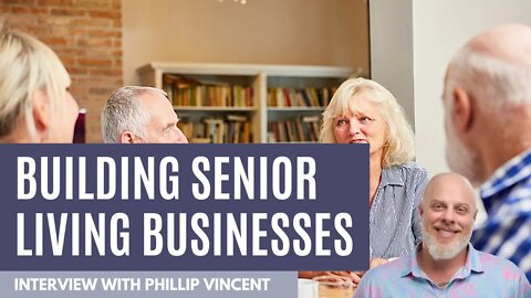 Building Business with Senior Living Professionals: Interview with Phillip Vincent of Mom's House