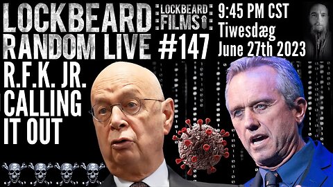 LOCKBEARD RANDOM LIVE #147. R.F.K. Jr. Calling It Out.