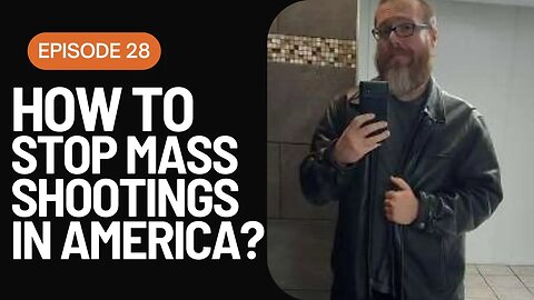 #28 - Solving America's Mass Shooting Crisis: Examining Causes and Solutions Ft. @Whick-TV