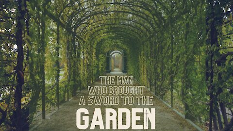 The Man Who Brought a Sword into the Garden