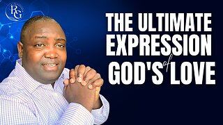 The Ultimate Expression Of God's Love | Daily Devotional | Rinde Gbenro