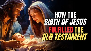 4 INCREDIBLE Ways the Birth of Jesus FULFILLED the OLD TESTAMENT