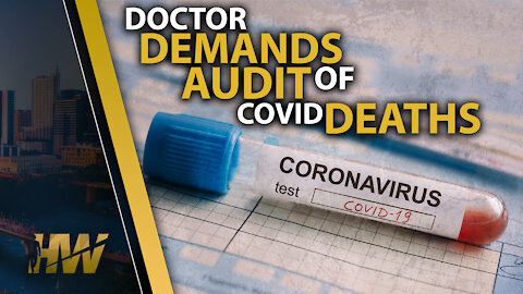 DOCTOR DEMANDS AUDIT OF COVID DEATHS