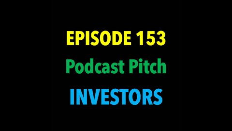 TPC #153: Podcast Pitch (Investors)