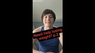 Need help losing weight? P.2
