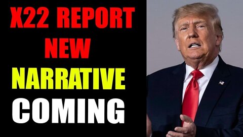 X22 REPORT EP. 26883 - MESSAGE RECEIVED, NEW NARRATIVE COMING,THINK [MB]