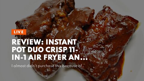 Review: Instant Pot Duo Crisp 11-in-1 Air Fryer and Electric Pressure Cooker Combo with Multico...