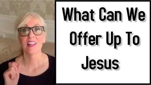 God Says: What Gifts Can We Offer To Jesus