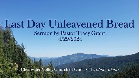 Unleavened Bread 2nd Holy Day 4/29/2024. Sermon by Pastor Tracy Grant
