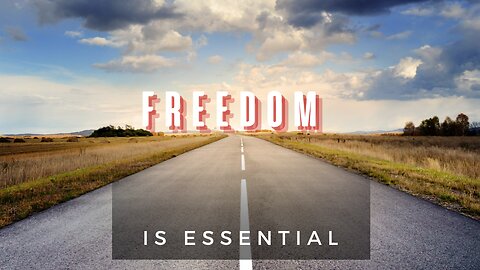 FREEDOM IS ESSENTIAL