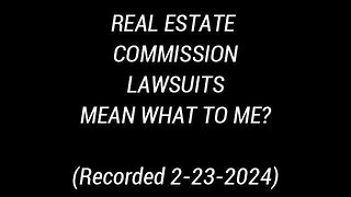 Real Estate Commission Lawsuits Mean What To Me?